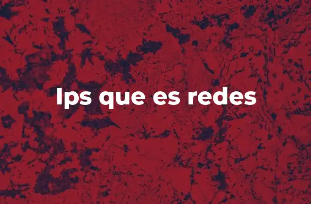 Ips que es Redes