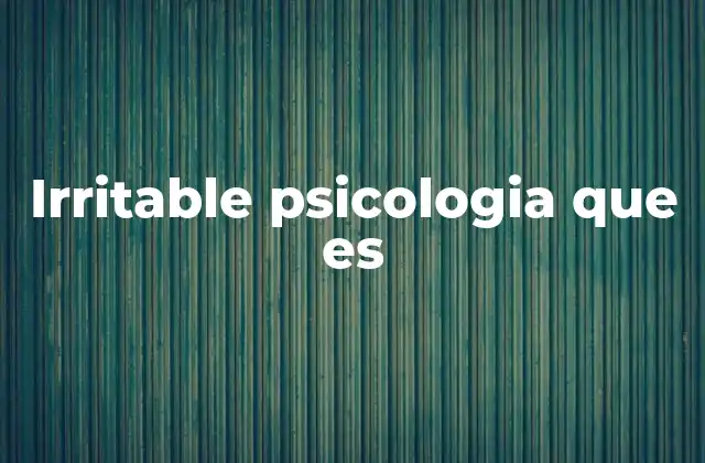 Irritable Psicologia que es