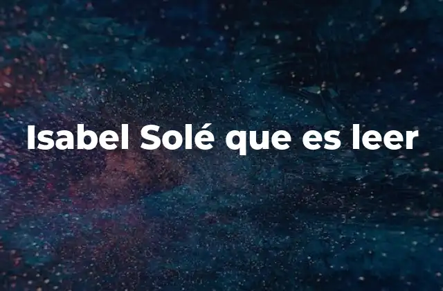 Isabel Solé que es Leer