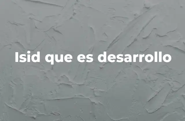 Isid que es Desarrollo