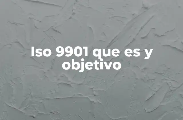 Iso 9901 que es y Objetivo
