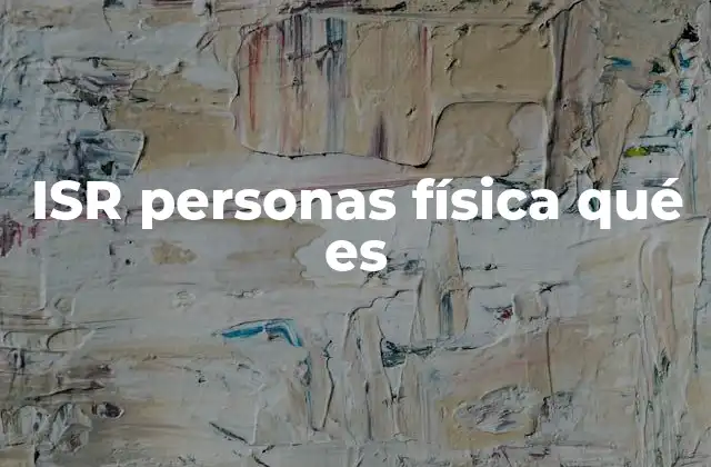 Isr Personas Física Qué es
