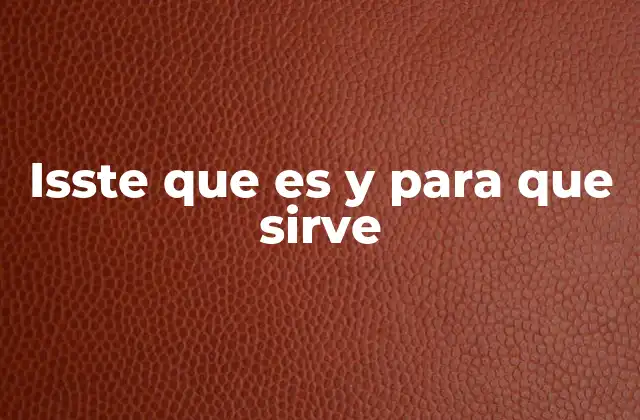 Isste que es y para que Sirve