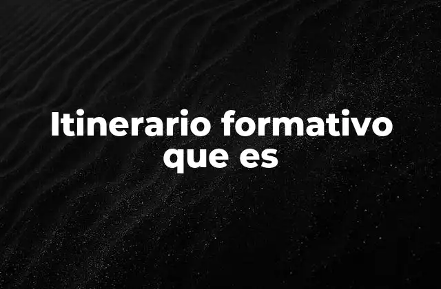 Itinerario Formativo que es