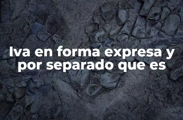 Iva en Forma Expresa y por Separado que es