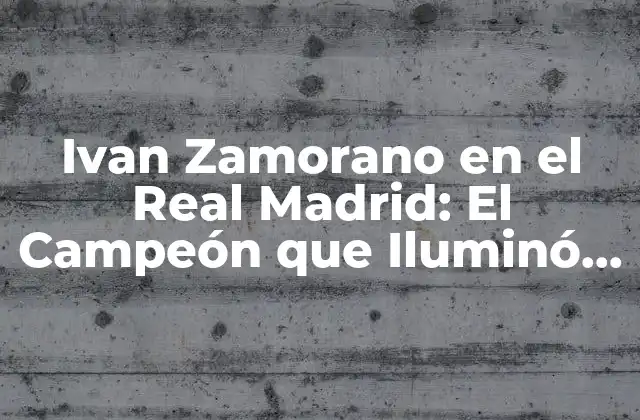 Ivan Zamorano en el Real Madrid: el Campeón que Iluminó el Santiago Bernabéu