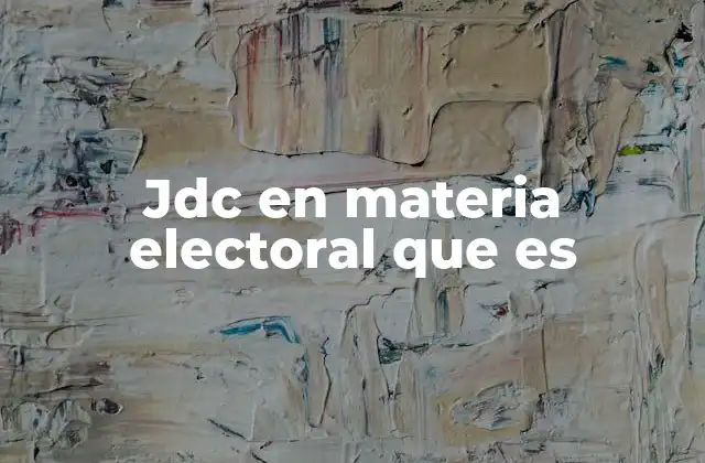 Jdc en Materia Electoral que es