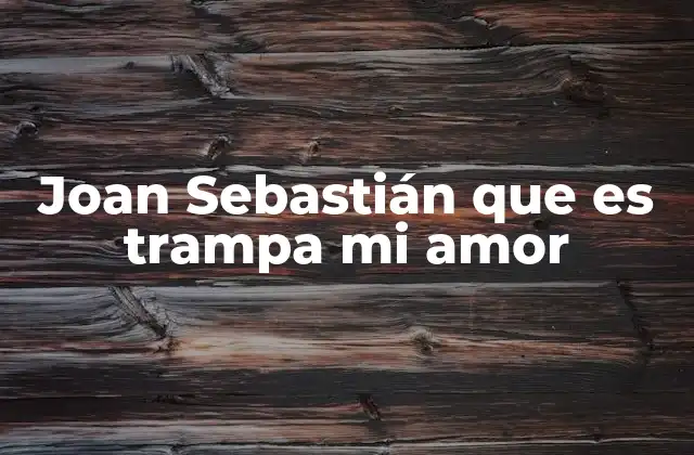 La letra de Trampa de Amor y su mensaje