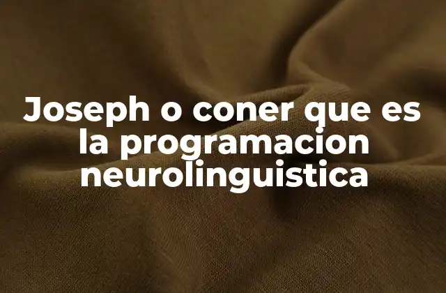 Joseph o Coner que es la Programacion Neurolinguistica
