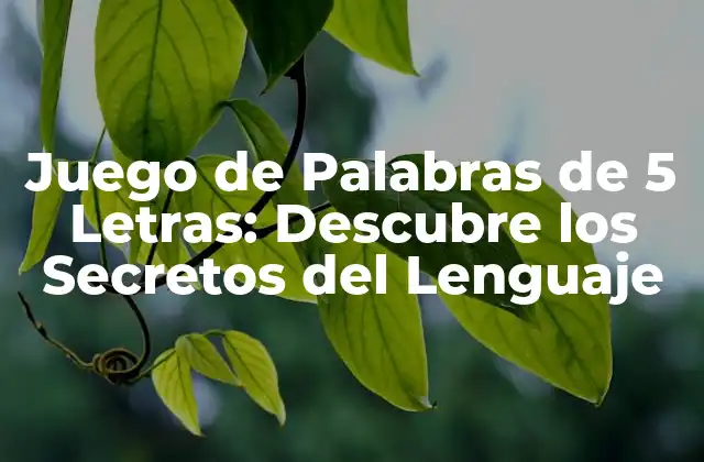 Juego de Palabras de 5 Letras: Descubre los Secretos Del Lenguaje 2 Orígenes del Juego de Palabras de 5 Letras