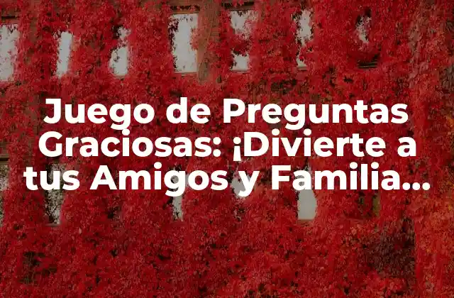 Juego de Preguntas Graciosas: ¡divierte a Tus Amigos y Familia con Estas Preguntas!