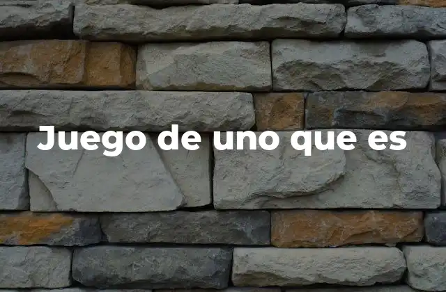 Juego de Uno que es