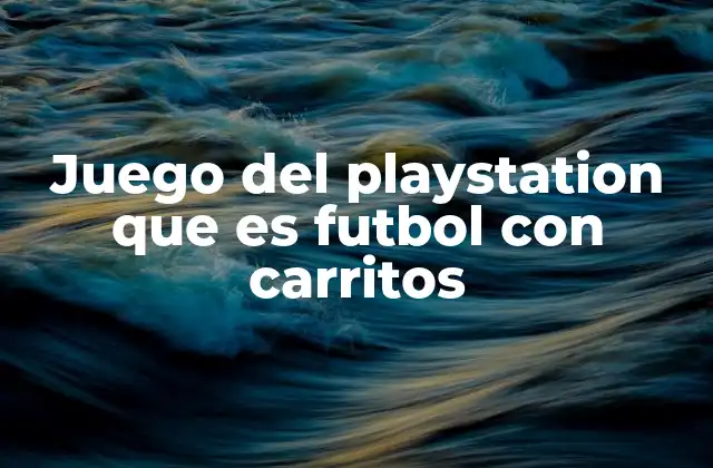 Juego Del Playstation que es Futbol con Carritos