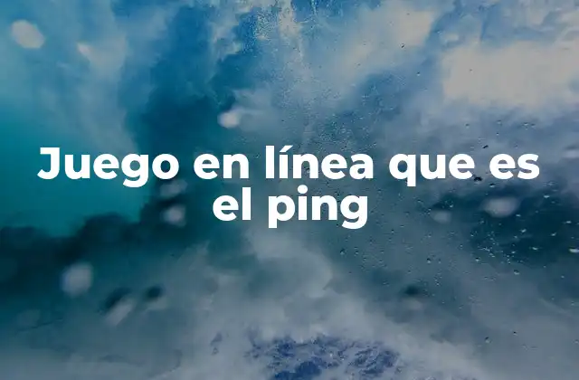 Juego en Línea que es el Ping