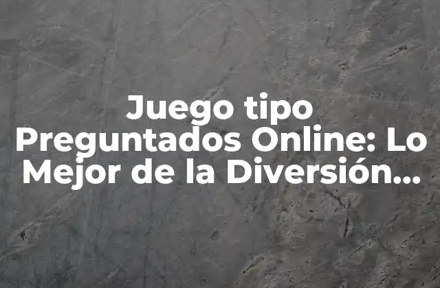 Juego Tipo Preguntados Online: Lo Mejor de la Diversión en Línea