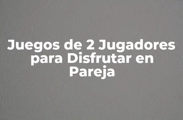 Ventajas de los Juegos de 2 Jugadores