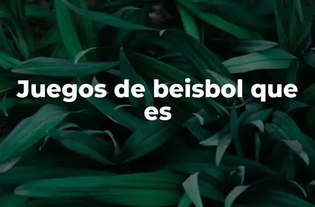 Juegos de Beisbol que es