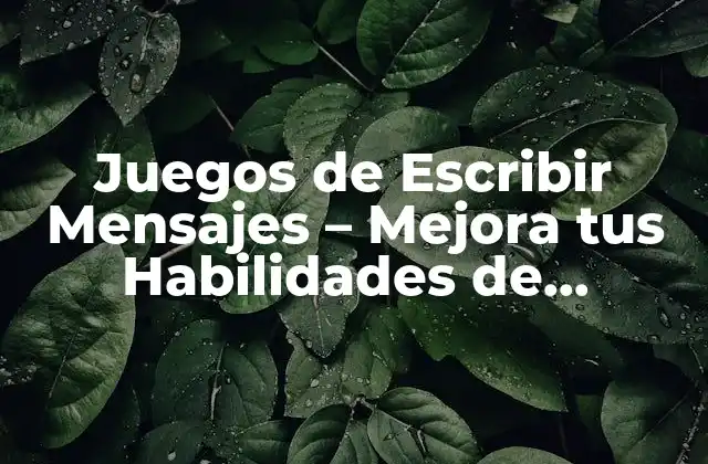 Juegos de Escribir Mensajes – Mejora Tus Habilidades de Escritura