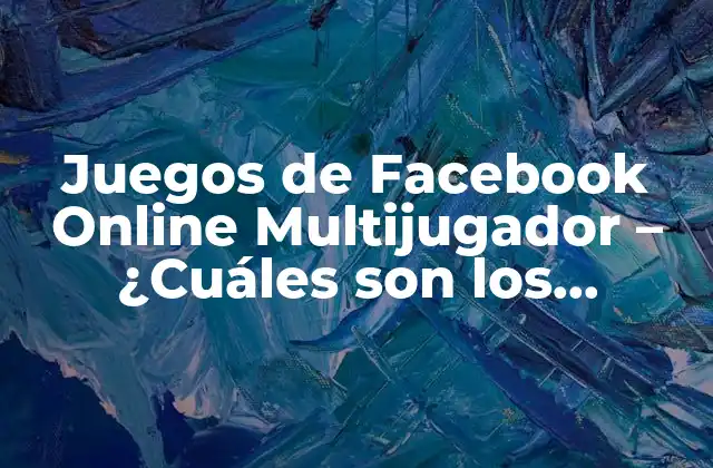 Juegos de Facebook Online Multijugador - ¿cuáles Son los Mejores? 2 ¿Qué son los juegos de Facebook online multijugador?