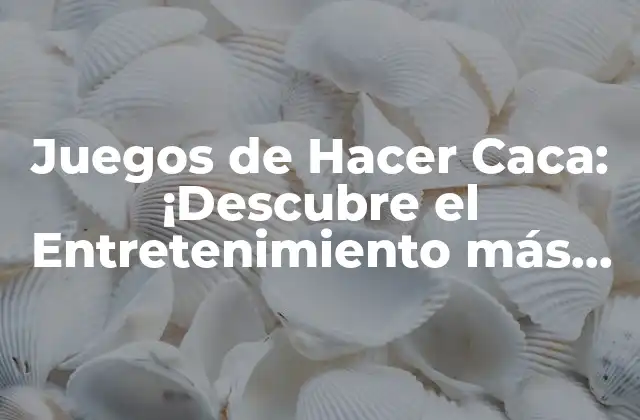 Juegos de Hacer Caca: ¡descubre el Entretenimiento Más Divertido!