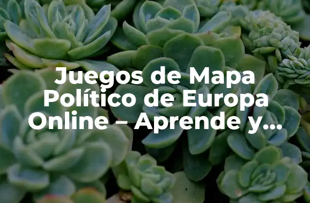 Juegos de Mapa Político de Europa Online – Aprende y Diverte