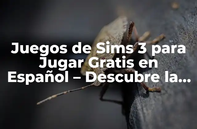 Juegos de Sims 3 para Jugar Gratis en Español – Descubre la Diversión