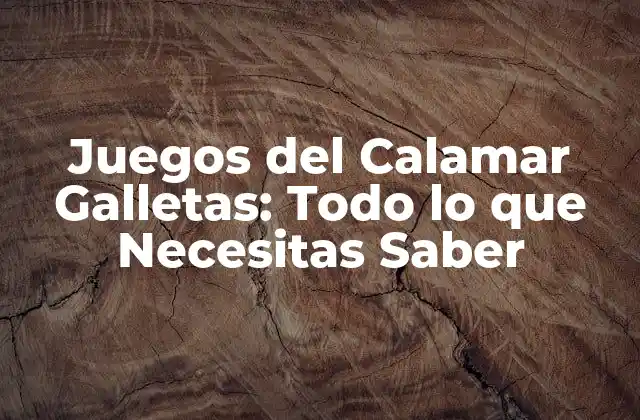 Juegos Del Calamar Galletas: Todo Lo que Necesitas Saber