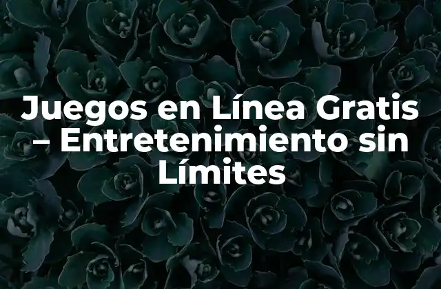Ventajas de los Juegos en Línea Gratis