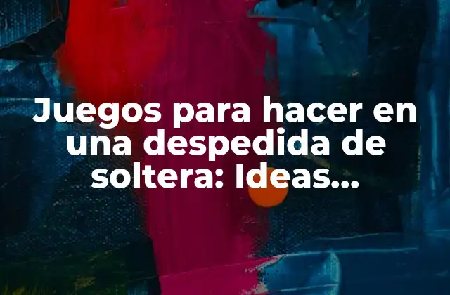 Juegos para Hacer en una Despedida de Soltera: Ideas Divertidas y Emocionantes
