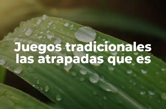 Juegos Tradicionales las Atrapadas que es