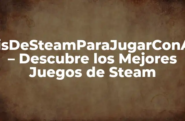 Juegosgratisdesteamparajugarconamigos.com – Descubre los Mejores Juegos de Steam