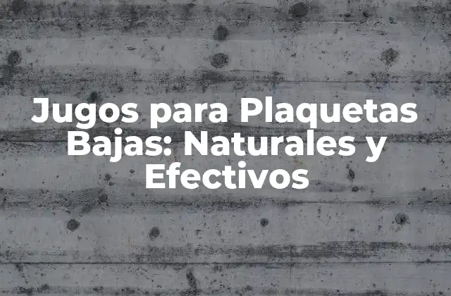 Jugos para Plaquetas Bajas: Naturales y Efectivos