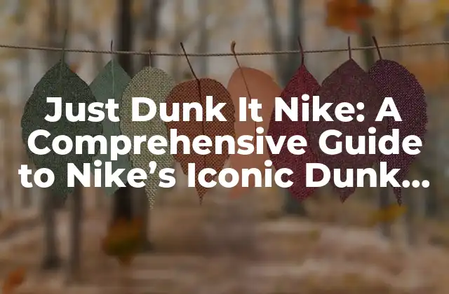 The Origins of Just Dunk It Nike