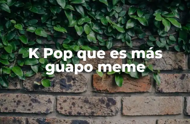 K Pop que es Más Guapo Meme