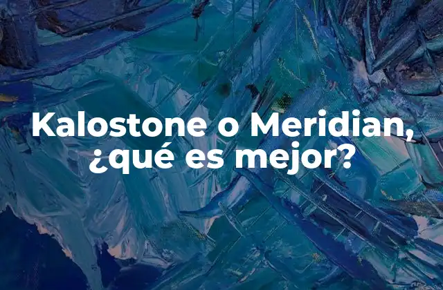 Kalostone o Meridian, ¿qué es Mejor?