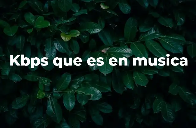Kbps que es en Musica