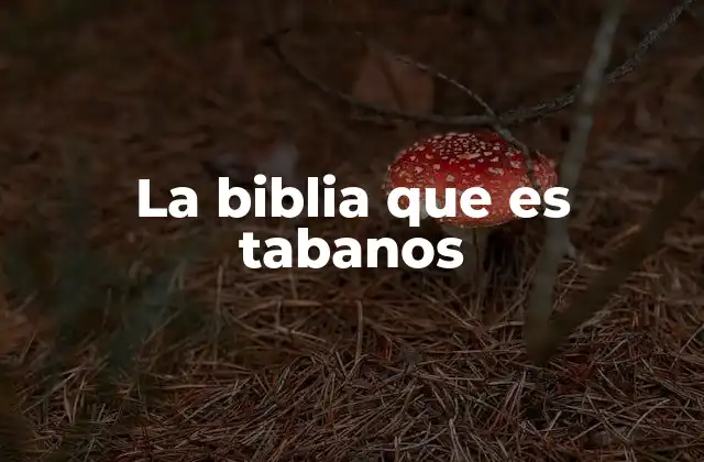 La Biblia que es Tabanos