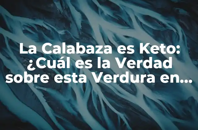 La Calabaza es Keto: ¿cuál es la Verdad sobre Esta Verdura en la Dieta Cetogénica?