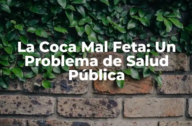 La Coca Mal Feta: un Problema de Salud Pública