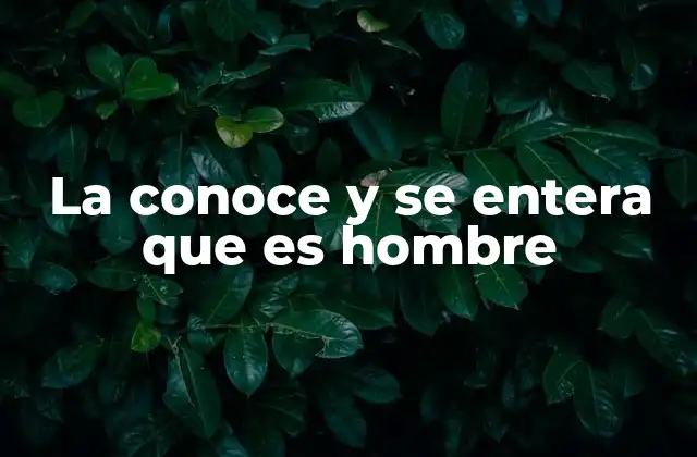 La Conoce y Se Entera que es Hombre