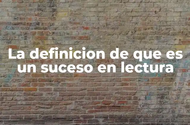 La Definicion de que es un Suceso en Lectura