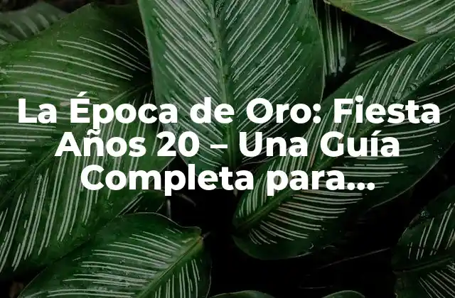 La Época de Oro: Fiesta Años 20 – una Guía Completa para Organizar una Fiesta Inolvidable