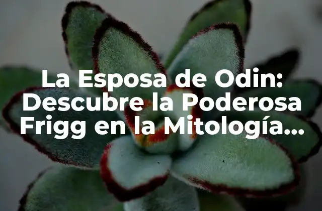 La Esposa de Odin: Descubre la Poderosa Frigg en la Mitología Nórdica