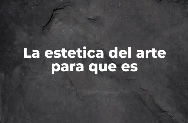 La Estetica Del Arte para que es