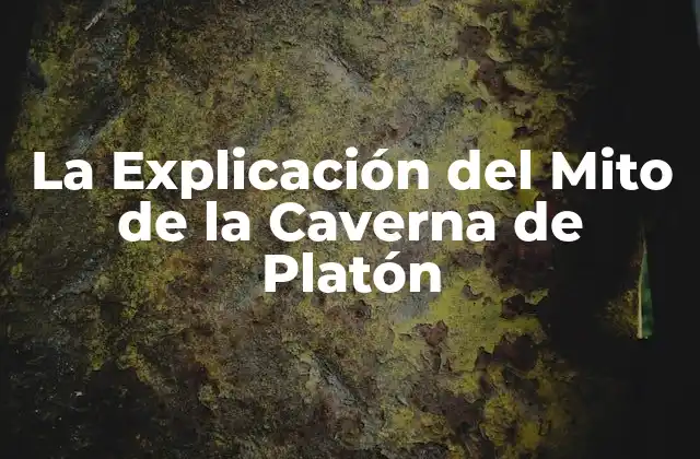 La Explicación Del Mito de la Caverna de Platón