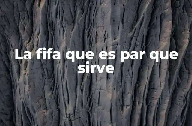 La Fifa que es Par que Sirve