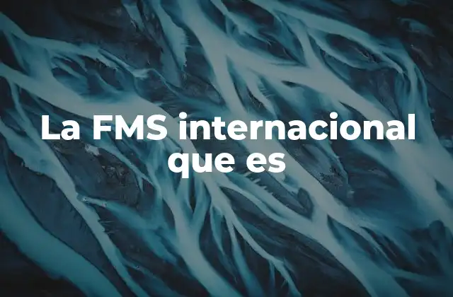 La Fms Internacional que es