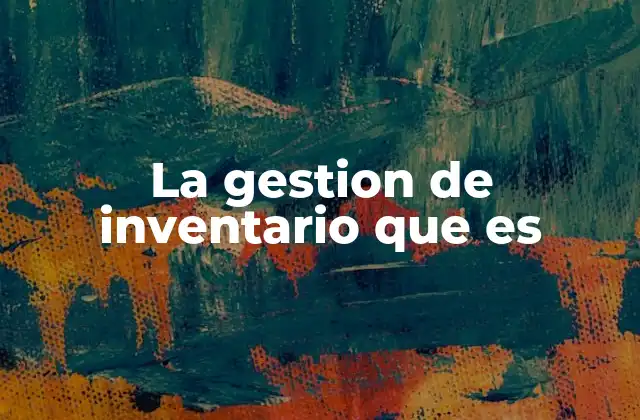 La Gestion de Inventario que es