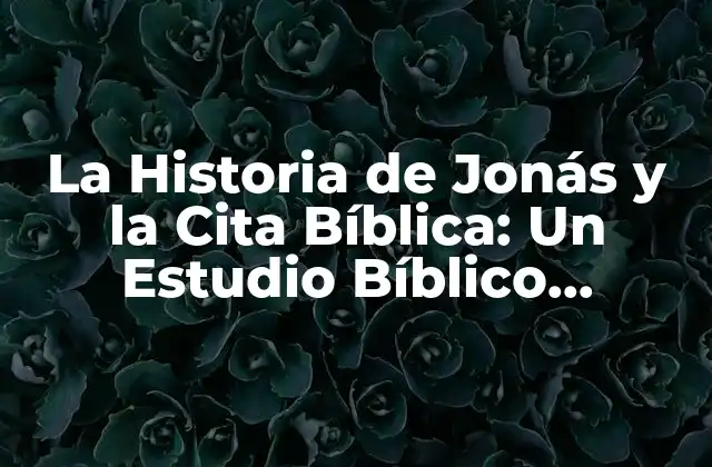 ¿Quién fue Jonás en la Biblia?