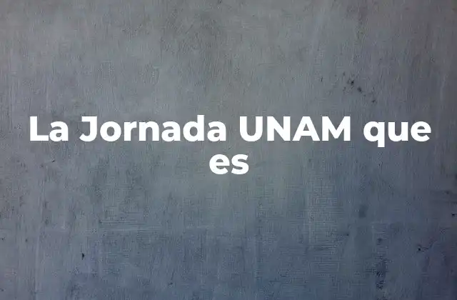 La Jornada Unam que es